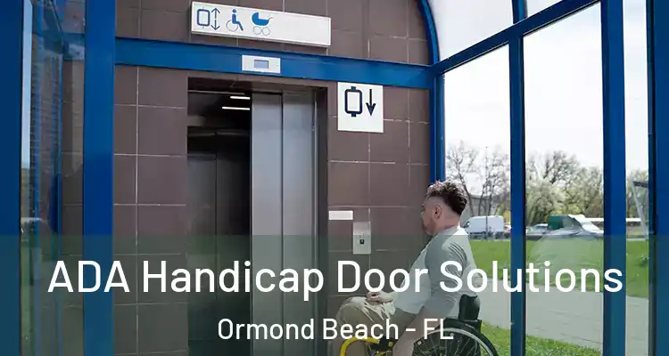  ADA Handicap Door Solutions Ormond Beach - FL