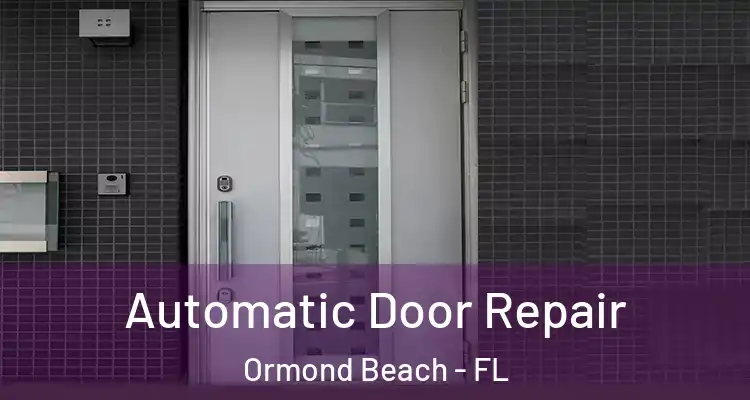  Automatic Door Repair Ormond Beach - FL
