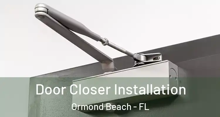  Door Closer Installation Ormond Beach - FL