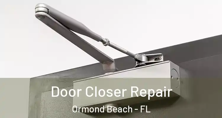  Door Closer Repair Ormond Beach - FL