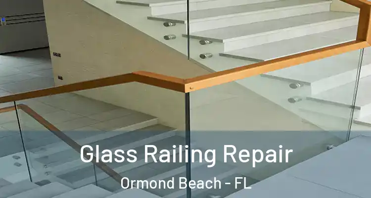  Glass Railing Repair Ormond Beach - FL