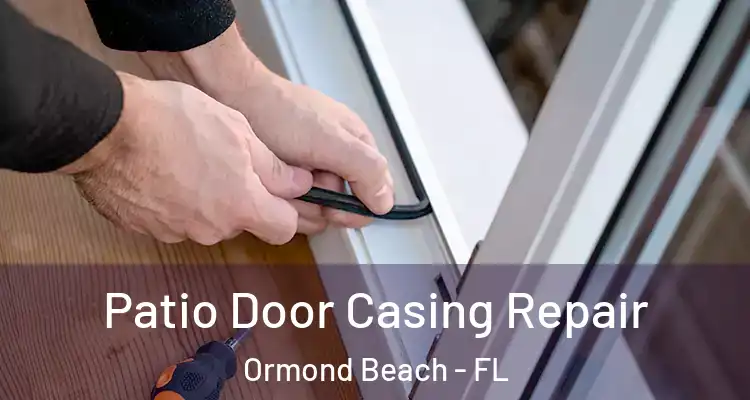 Patio Door Casing Repair Ormond Beach - FL