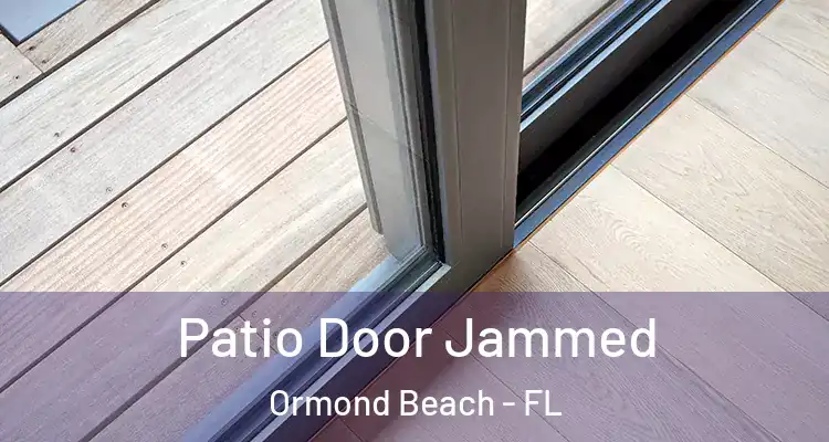  Patio Door Jammed Ormond Beach - FL