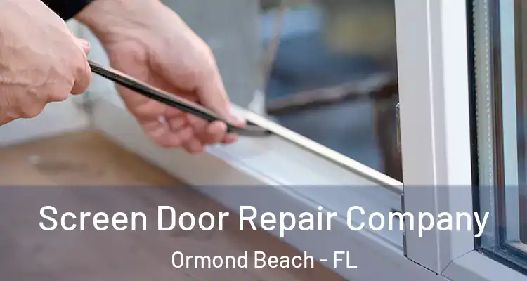  Screen Door Repair Company Ormond Beach - FL